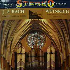 J.S. Bach, Carl Weinrich - The Complete Organ Works Of Bach - Trio Sonatas And Trios (Complete) album