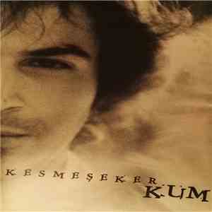 Kesmeşeker - Kum album