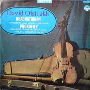 Khachaturian, Prokofiev, National Philharmonic Orchestra, David Oistrakh - Khachaturian - Concierto Para Violin y Orquesta / Prokofiev - Concierto Nº 1 En Re Mayor Para Violín y Orquesta, Op. 19 album