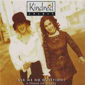 Kindred Spirit  - Ask Me No Questions album