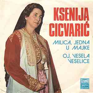 Ksenija Cicvarić - Milica, Jedna U Majke / Oj, Vesela Veselice album