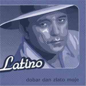 Latino  - Dobar Dan Zlato Moje album