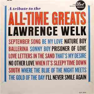 Lawrence Welk - A Tribute To The All-Time Greats album