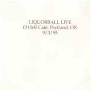 Liquorball - Live: Oh Hell Cafe, Portland, OR 9/3/95 album