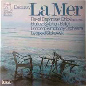 London Symphony Orchestra, Leopold Stokowski, Debussy / Ravel / Berlioz - La Mer / Daphnis Et Chloe, Suite Nr. 2 / Sylphen-Ballett album