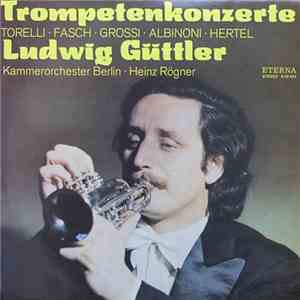Ludwig Güttler, Kammerorchester Berlin, Heinz Rögner - Trompetenkonzerte album