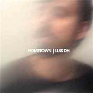 Luis DH - Hometown album