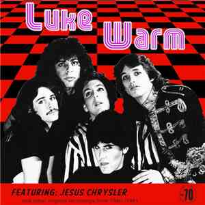 Luke Warm  - Featuring: Jesus Chrysler And Other Original Recordings From 1980/1981 album