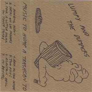 Lumpy And The Dumpers - Music To Hump A Trashcan To album