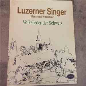 Luzerner Singer, Hansruedi Willisegger - Volkslieder der Schweiz album