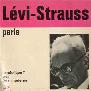 Lévi-Strauss - Parle L'Archaïque ? Très Très Moderne album