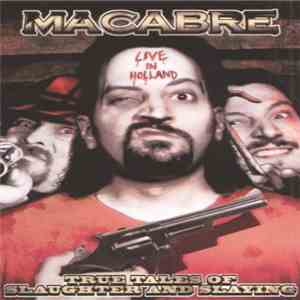 Macabre - Live In Holland - True Tales Of Slaughter And Slaying album