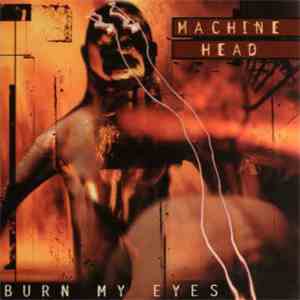 Machine Head  - Burn My Eyes album