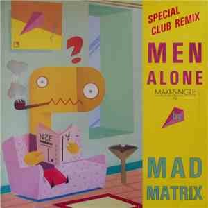 Mad Matrix - Men Alone (Special 12" Club Mix) album