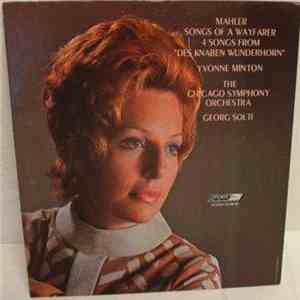 Mahler - Yvonne Minton, The Chicago Symphony Orchestra, Georg Solti - Songs Of A Wayfarer, 4 Songs From "Des Knaben Wunderhorn" album