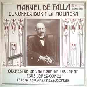 Manuel De Falla - Orchestre De Chambre De Lausanne, Jesús López-Cobos, Teresa Berganza - El Corregidor Y La Molinera album