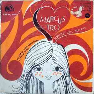 Marcus Tro - What's The Matter, Little Girl / Never Let Me Go album