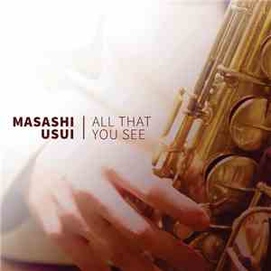 Masashi Usui, Paul Shrofel, Adrian Vedady, André White - All That You See album