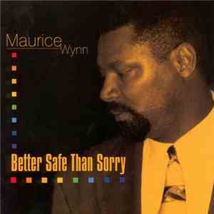 Maurice Wynn - Better Safe Than Sorry album