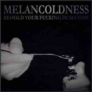 Melancoldness - Behold Your Fucking Humanism album