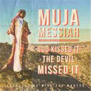 Muja Messiah - God Kissed It The Devil Missed It album