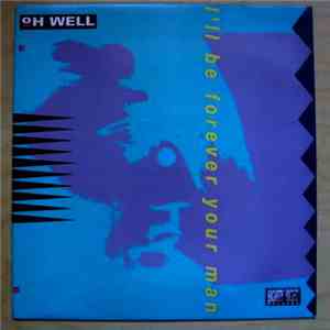 Oh Well - I'll Be Forever Your Man album