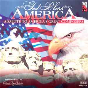 Orlando Pops Orchestra - God Bless America: A Salute To America's Great Composers album