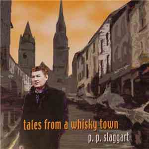 P. P. Slaggart - Tales From A Whisky Town album