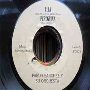 Pablo Sanchez Y Su Orquesta, Carlos Campos Y Su Orquesta - Ella, Peregrina / Josefina, Mujer album