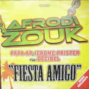Papa A.P., Jerome Prister feat. Decibel - Afrodi Zouk - "Fiesta Amigo" album