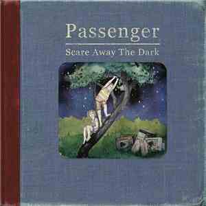 Passenger  - Scare Away The Dark album