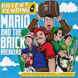 Patent Pending - Mario And The Brick Breakers: Greatest Hits album