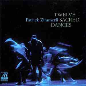 Patrick Zimmerli - Twelve Sacred Dances album