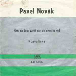 Pavel Novák - Není Na Tom Světě Nic, Co Nemám Rád / Konvalinka album