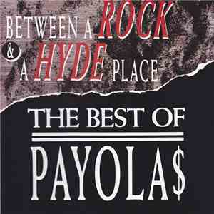 Payola$ - Between A Rock & A Hyde Place (The Best Of Payola$) album