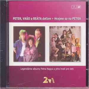 Peter Nagy - Peter, Vašo A Beáta Deťom ✶ Hrajme Sa Na Petra album