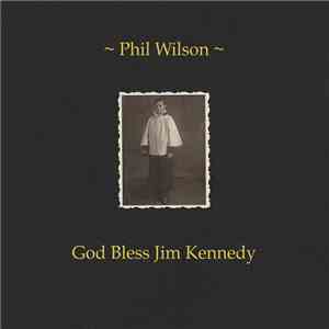 Phil Wilson  - God Bless Jim Kennedy album