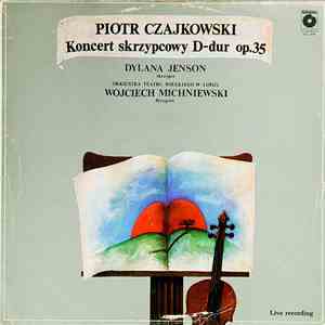 Piotr Czajkowski, Dylana Jenson, Orkiestra Teatru Wielkiego W Łodzi, Wojciech Michniewski - Koncert Skrzypcowy D-dur Op. 35 album