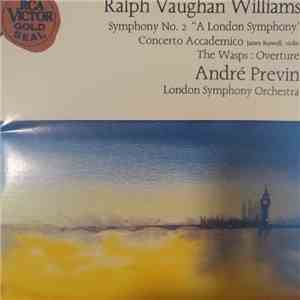 Ralph Vaughan Williams, The London Symphony Orchestra, André Previn - Ralph Vaughan Williams Symphony No. 2 "A London Symphony", Concerto Accademico, The Wasps: Ouverture album