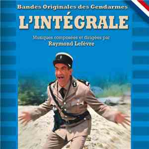 Raymond Lefèvre - Bandes Originales Des Gendarmes: L'intégrale album