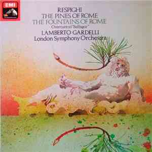 Respighi - Lamberto Gardelli, London Symphony Orchestra - The Pines Of Rome - The Fountains Of Rome - Overture To "Belfagor" album