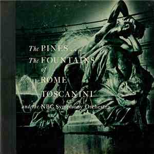 Respighi, Toscanini, NBC Symphony Orchestra - The Pines ... The Fountains Of Rome album