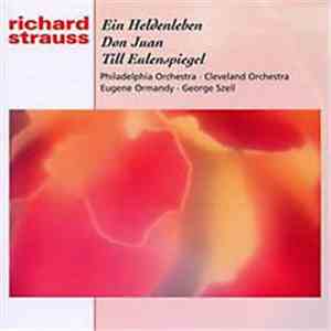 Richard Strauss - Philadelphia Orchestra / Cleveland Orchestra, Eugene Ormandy / George Szell - Ein Heldenleben • Don Juan • Till Eulenspiegel album