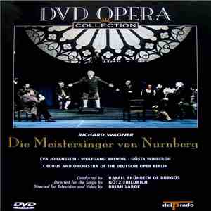 Richard Wagner / Eva Johansson, Wolfgang Brendel, Gösta Winbergh, Chorus And Orchestra Of The Deutsche Oper Berlin, Rafael Frühbeck De Burgos, Götz Friedrich, Brian Large - Die Meistersinger Von Nürnberg (I) album