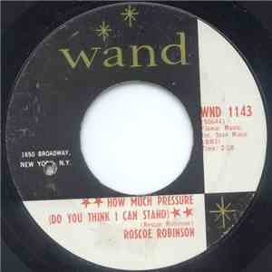 Roscoe Robinson - How Much Pressure (Do You Think I Can Stand) / Do It Right Now album