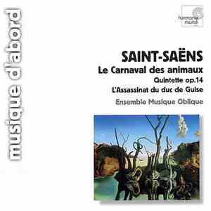 Saint-Saëns, Ensemble Musique Oblique - Le Carnaval Des Animaux (Quintette Op.14 - L'Assassinat Du Duc De Guise) album