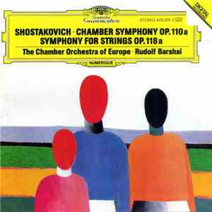 Shostakovich · The Chamber Orchestra Of Europe · Rudolf Barshai - Chamber Symphony Op. 110a / Symphony For Strings Op. 118a album