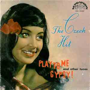 Sláva Kunst Orchestra - The Czech Hit (Play To Me Gypsy! And Other Tunes) album