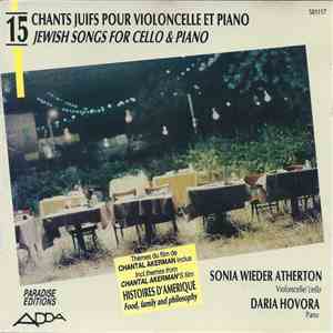 Sonia Wieder-Atherton, Daria Hovora - 15 Chants Juifs Pour Violoncelle Et Piano / 15 Jewish Songs For Cello & Piano album