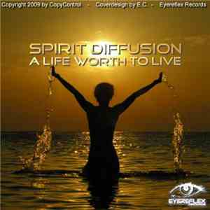 Spirit Diffusion - A Life Worth To Live album
